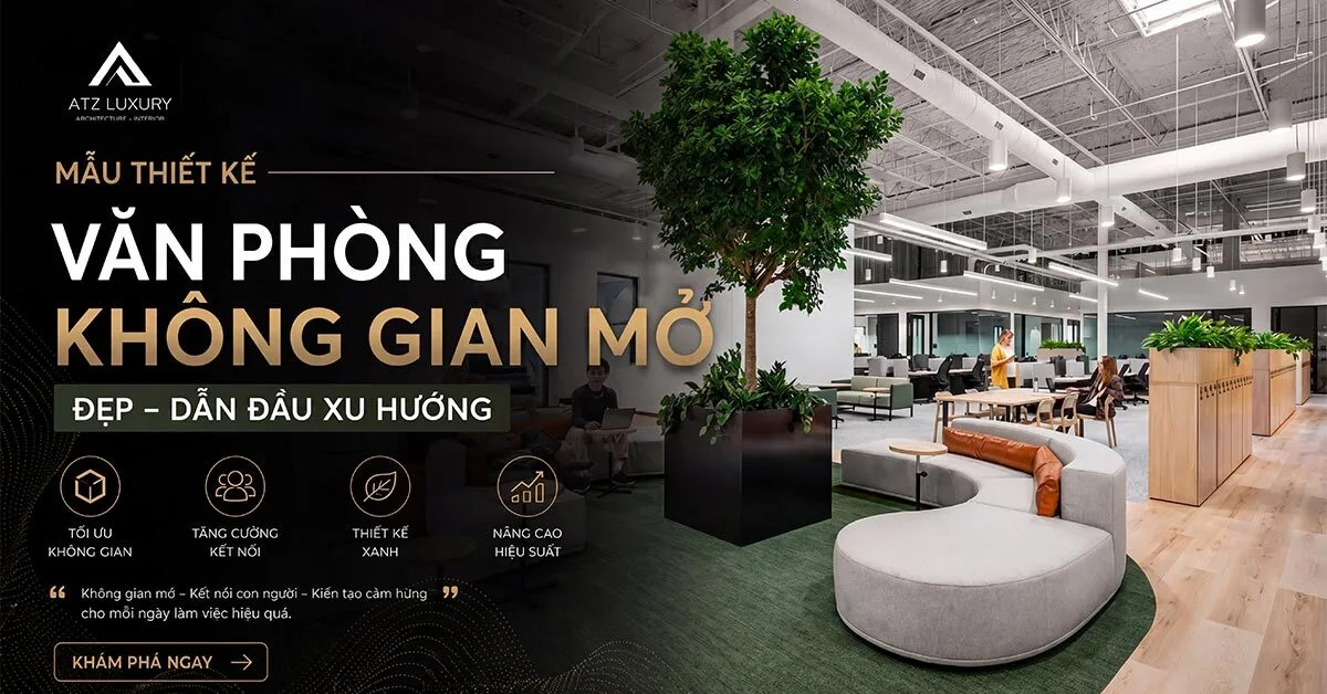 10+ Mẫu thiết kế văn phòng không gian mở đẹp dẫn đầu xu hướng 2026