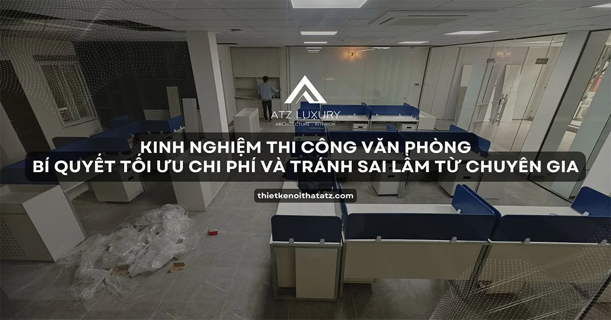 Kinh nghiem thi cong noi that van phong toi uu chi phi va tranh sai lam 6a29a029109e9