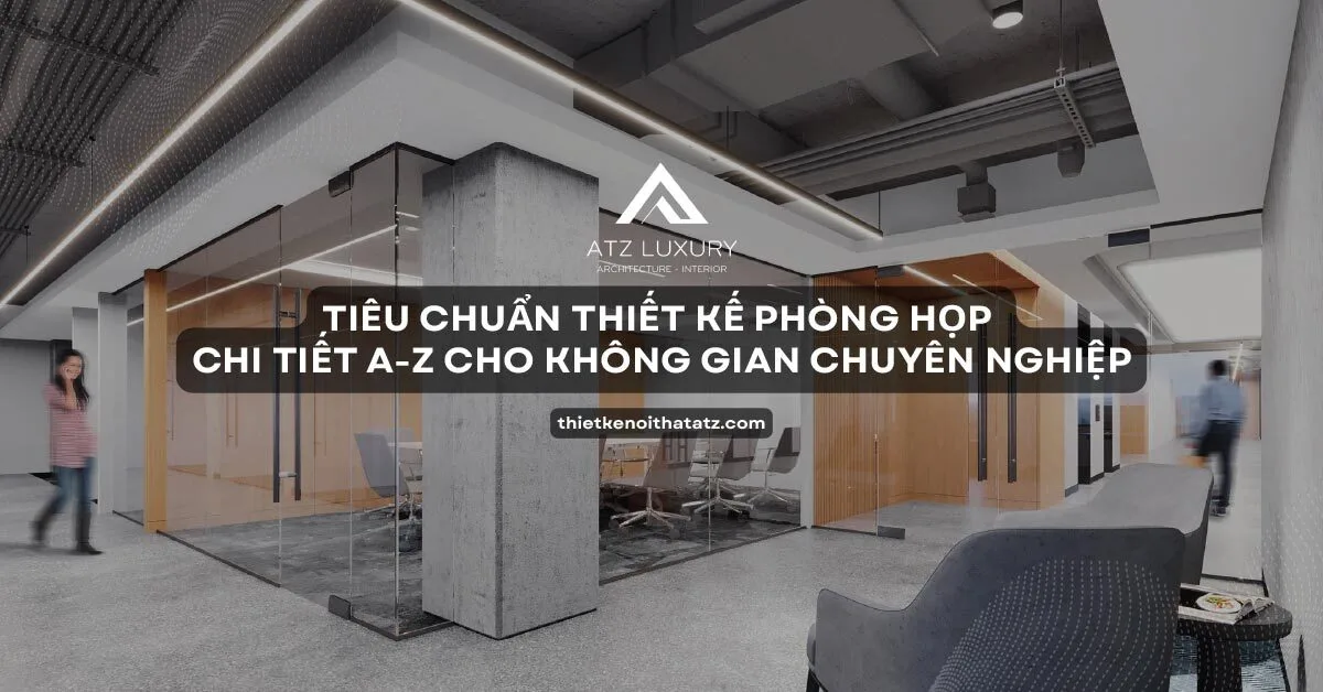 Tieu chuan thiet ke phong hop a z cho khong gian chuyen nghiep 6a29a008ad01c